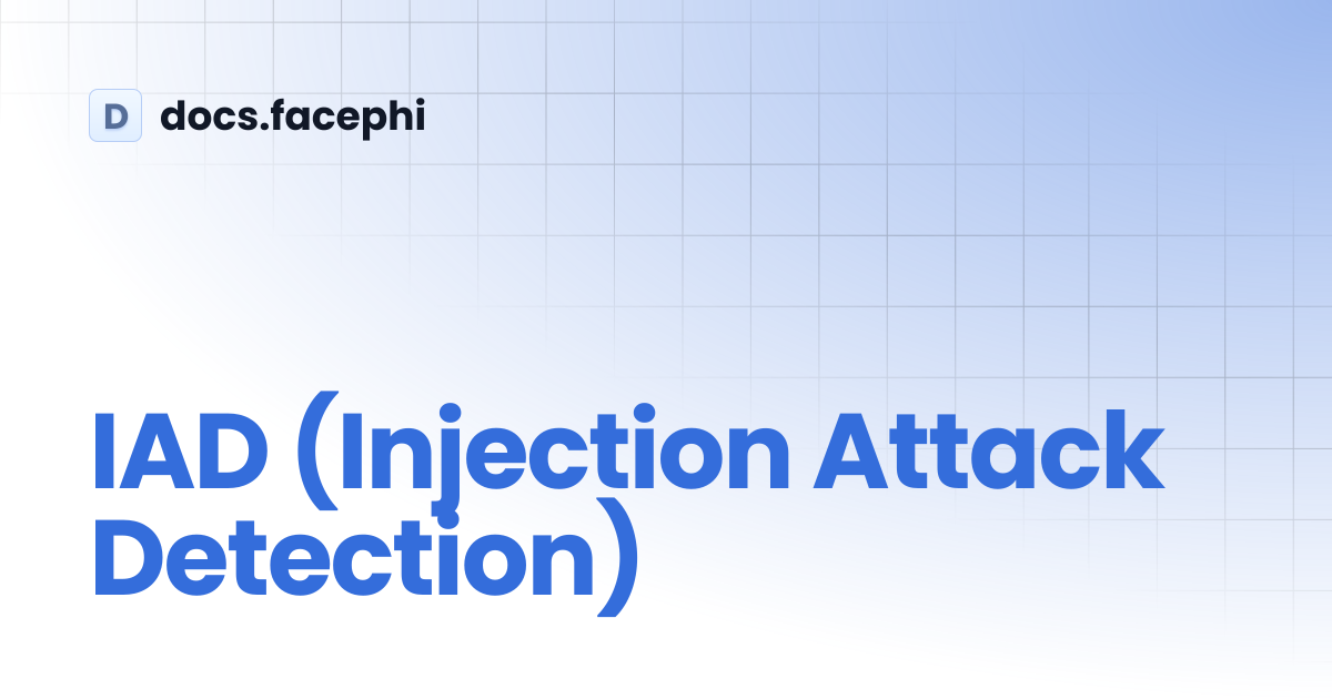 IAD (Injection Attack Detection) | docs.facephi
