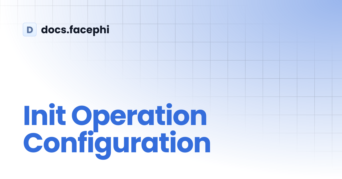 Init Operation Configuration | docs.facephi